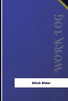 Paperback Ditch Rider Work Log: Work Journal, Work Diary, Log - 126 pages, 6 x 9 inches Book