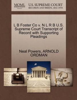 L B Foster Co v. N L R B U.S. Supreme Court Transcript of Record with Supporting Pleadings