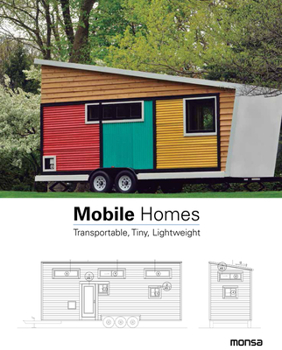 Hardcover Mobile Homes: Transportable, Tiny, Lightweight Book