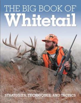 Hardcover The Big Book of Whitetail: Strategies, Techniques, and Tactics Book