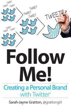 Paperback Follow Me!: Creating a Personal Brand with Twitter Book