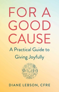 Paperback For a Good Cause: A Practical Guide to Giving Joyfully Book