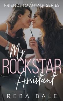 My Rockstar Assistant - Book #3 of the Friends to Lovers