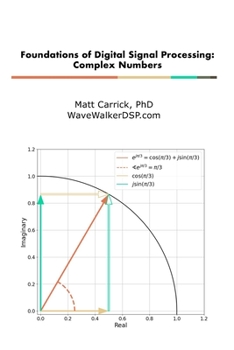 Paperback Foundations of Digital Signal Processing: Complex Numbers Book