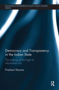 Paperback Democracy and Transparency in the Indian State: The Making of the Right to Information ACT Book