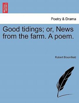 Paperback Good Tidings; Or, News from the Farm. a Poem. Book