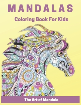 Mandalas Coloring Book for Kids The Art of Mandala: Children Coloring Book with Fon, Easy, and Relaxing Mandalas for Boys, Girls, and Beginners (Color