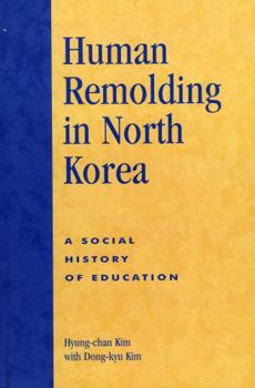 Hardcover Human Remolding in North Korea: A Social History of Education Book