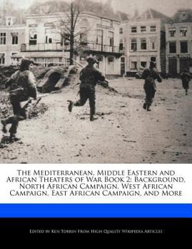 Paperback The Mediterranean, Middle Eastern and African Theaters of War Book 2: Background, North African Campaign, West African Campaign, East African Campaign Book