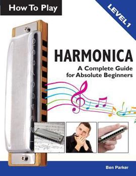 Paperback How to Play Harmonica: A Complete Guide for Absolute Beginners Book