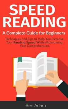 Paperback Speed Reading: Read (and Retain!) More in Less Time Speed Reading Techniques Improve Memory Increase Your Knowledge Book