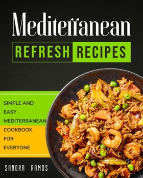 Paperback Mediterranean Refresh Recipes: Simple and Easy Mediterranean Cookbook for Everyone Book