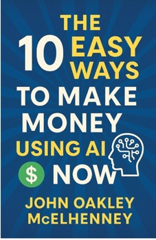 Paperback The 10 Easy Ways to Earn Money with AI NOW Book