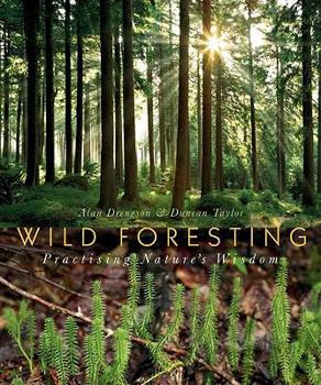 Paperback Wild Foresting: Practicing Nature's Wisdom Book