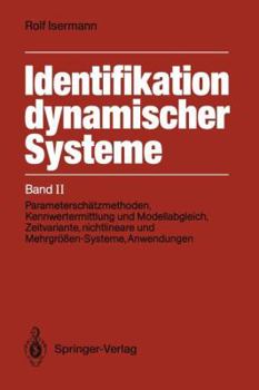 Paperback Identifikation Dynamischer Systeme: Band II: Parameterschätzmethoden, Kennwertermittlung Und Modellabgleich, Zeitvariante, Nichtlineare Und Mehrgrößen [German] Book