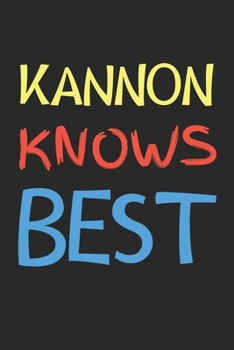 Kannon Knows Best: Lined Journal, 120 Pages, 6 x 9, Kannon Personalized Name Notebook Gift Idea, Black Matte Finish (Kannon Knows Best Journal)