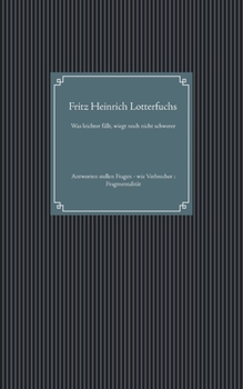 Paperback Was leichter fällt, wiegt noch nicht schwerer: Antworten stellen Fragen - wie Verbrecher: Fragmentalität [German] Book