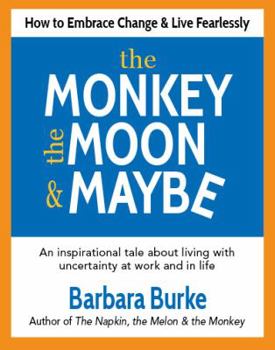 Paperback The Monkey, the Moon & Maybe: How to Embrace Change & Live Fearlessly Book