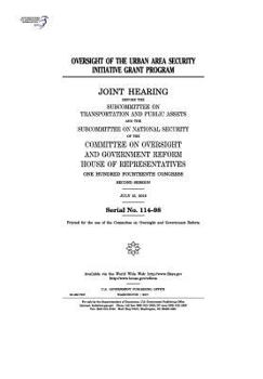 Paperback Oversight of the Urban Area Security Initiative grant program: joint hearing before the Subcommittee on Transportation and Public Assets and the Subco Book