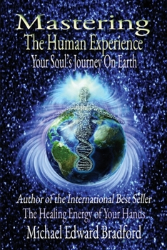 Paperback Mastering the Human Experience: Your Soul's Journey on Earth Book