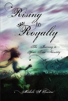 Rising to Royalty: The Journey to Your True Identity
