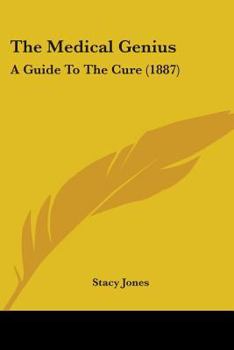 Paperback The Medical Genius: A Guide To The Cure (1887) Book