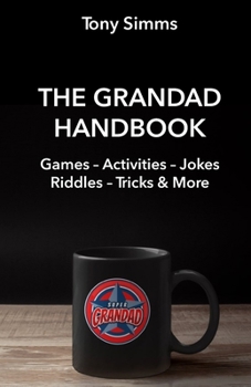 Paperback The Grandad Handbook: Activities, Games, Jokes & Riddles and more... Book