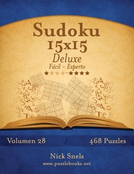 Paperback Sudoku 15x15 Deluxe - De Fácil a Experto - Volumen 28 - 468 Puzzles [Spanish] Book
