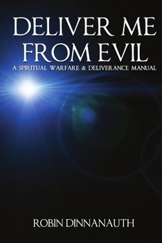 Paperback Deliver Me from Evil a Spiritual Warfare & Deliverance Manual Book