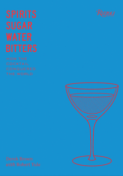 Hardcover Spirits, Sugar, Water, Bitters: How the Cocktail Conquered the World Book