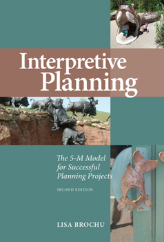 Paperback Interpretive Planning: The 5-M Model for Successful Planning Projects Book