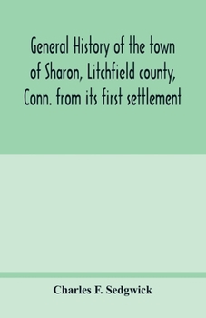 A History of the Town of Sharon, Litchfield County, Conn., From its First Settlement.
