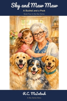 SKY AND MAW MAW: A BUSHEL AND A PECK (SKY SERIES)