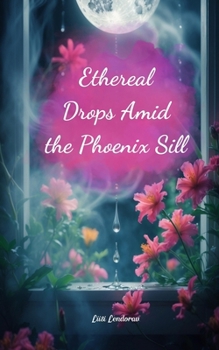 Paperback Ethereal Drops Amid the Phoenix Sill Book