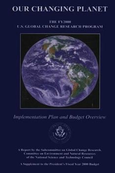 Paperback Our Changing Planet: The FY 2000 U.S. Global Change Research Program Book