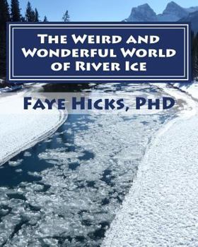 Paperback The Weird and Wonderful World of River Ice Book
