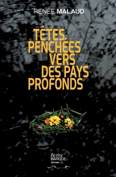 Paperback Têtes penchées vers des pays profonds [French] Book