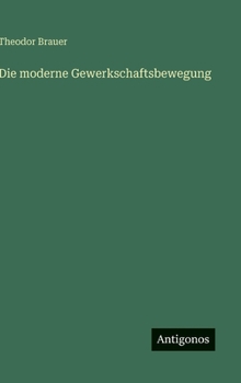 Die moderne Gewerkschaftsbewegung (German Edition)