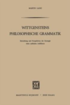 Paperback Wittgensteins Philosophische Grammatik: Entstehung Und Perspektiven Der Strategie Eines Radikalen Aufklärers Book