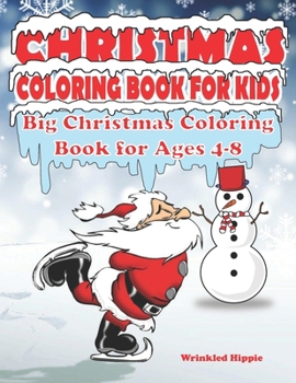 Christmas Coloring Book For Kids Big Christmas Coloring Book For Ages 4-8: Christmas Coloring Book 2020 for Children who love coloring cute Christmas ... coloring book will make a great gift.