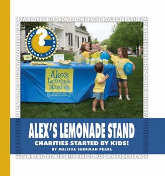 Alex's Lemonade Stand: Charities Started by Kids! - Book  of the How Do They Help?