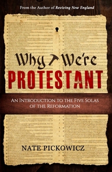 Paperback Why We're Protestant: An Introduction to the Five Solas of the Reformation Book