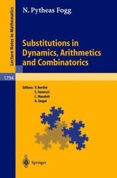 Paperback Substitutions in Dynamics, Arithmetics and Combinatorics Book