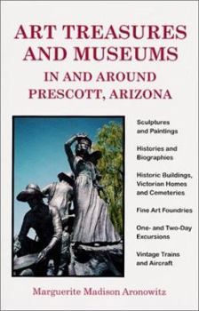 Paperback Art Treasures and Museums in and Around Prescott, Arizona Book