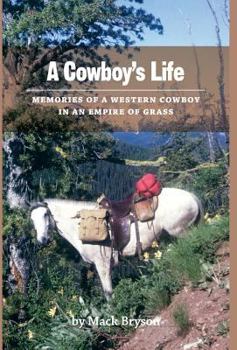 Hardcover A Cowboy's Life: Memories of a Western Cowboy in an Empire Of Grass Book