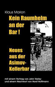 Paperback Kein Raumhelm an der Bar - Neues aus der Asimov-Kellerbar: Mit einem Vortrag von John Varley und einem Nachwort von Horst Hoffmann [German] Book