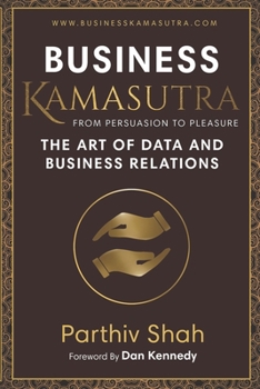 Paperback Business KAMASUTRA FROM PERSUASION TO PLEASURE: The Art of Data and Business Relations Book