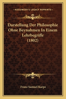 Paperback Darstellung Der Philosophie Ohne Beynahmen In Einem Lehrbegriffe (1802) [German] Book