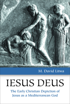 Paperback Iesus Deus: The Early Christian Depiction of Jesus as a Mediterranean God Book