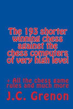 Paperback The 193 shortest chess games never win against the chess computers: of very high level Book